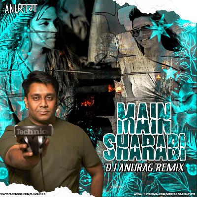 Main Sharabi - (Remix) - DJ Anurag